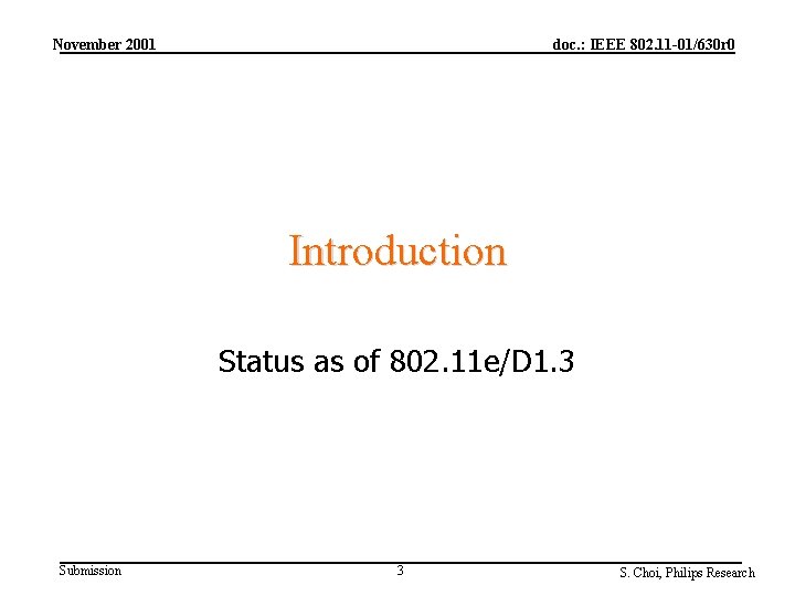 November 2001 doc. : IEEE 802. 11 -01/630 r 0 Introduction Status as of