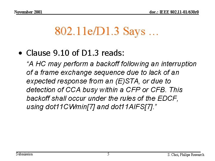 November 2001 doc. : IEEE 802. 11 -01/630 r 0 802. 11 e/D 1.