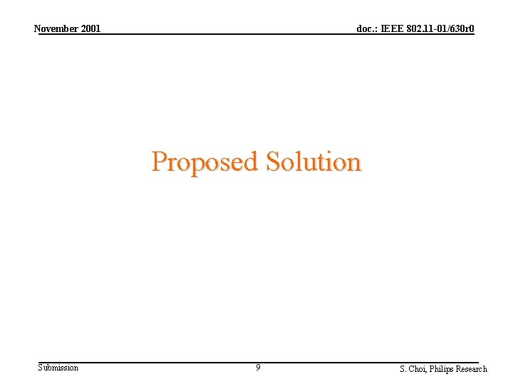November 2001 doc. : IEEE 802. 11 -01/630 r 0 Proposed Solution Submission 9