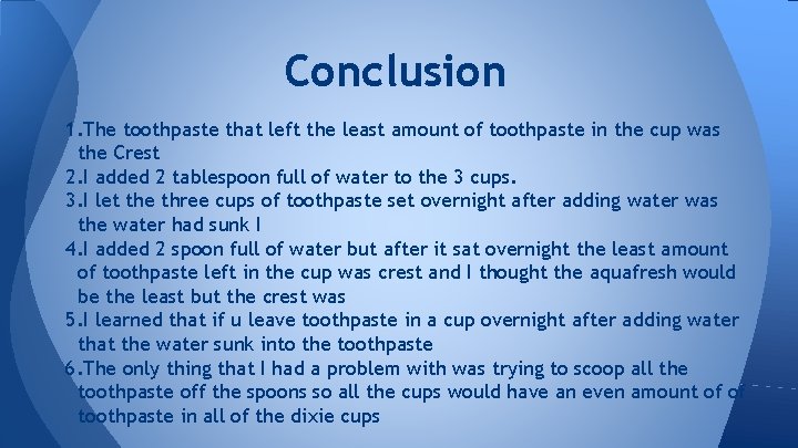 Conclusion 1. The toothpaste that left the least amount of toothpaste in the cup