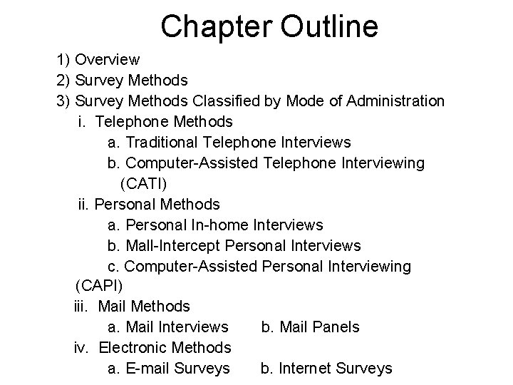 Chapter Outline 1) Overview 2) Survey Methods 3) Survey Methods Classified by Mode of