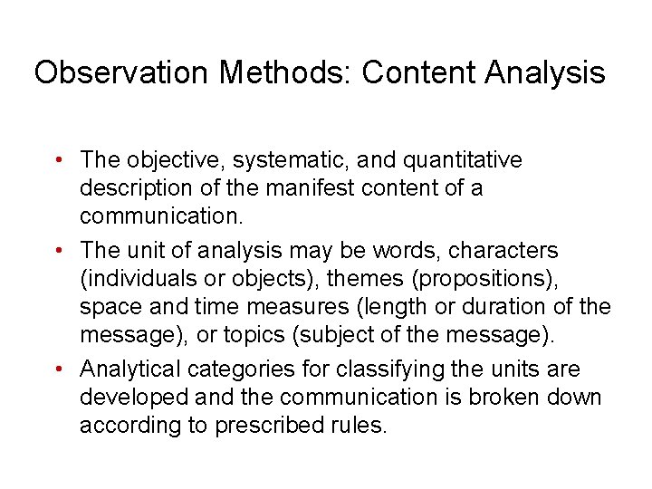 Observation Methods: Content Analysis • The objective, systematic, and quantitative description of the manifest