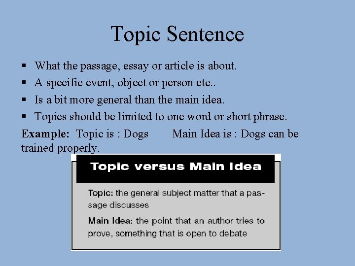 Topic Sentence § What the passage, essay or article is about. § A specific
