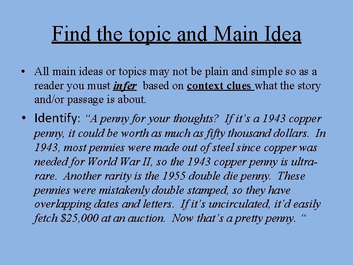 Find the topic and Main Idea • All main ideas or topics may not
