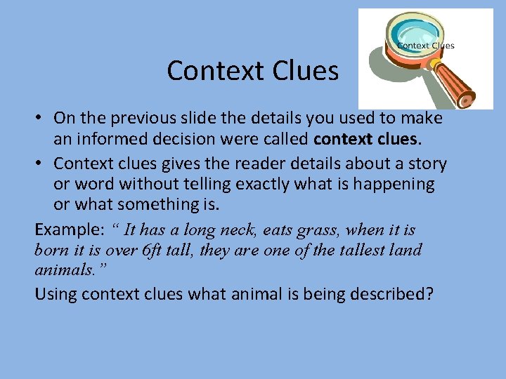 Context Clues • On the previous slide the details you used to make an