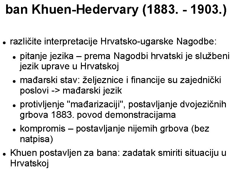 ban Khuen-Hedervary (1883. - 1903. ) različite interpretacije Hrvatsko-ugarske Nagodbe: pitanje jezika – prema