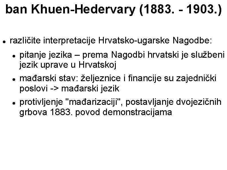 ban Khuen-Hedervary (1883. - 1903. ) različite interpretacije Hrvatsko-ugarske Nagodbe: pitanje jezika – prema