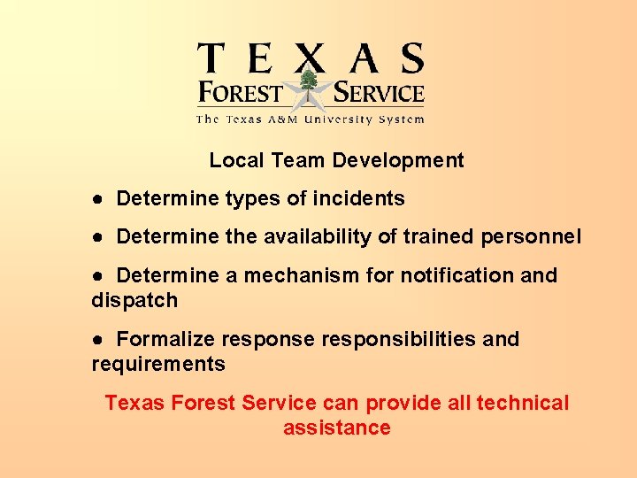 Local Team Development ● Determine types of incidents ● Determine the availability of trained