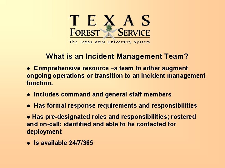 What is an Incident Management Team? ● Comprehensive resource –a team to either augment