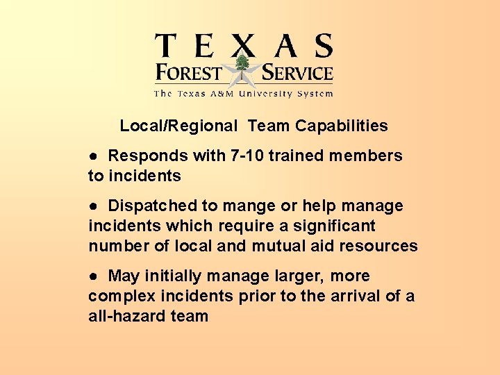 Local/Regional Team Capabilities ● Responds with 7 -10 trained members to incidents ● Dispatched