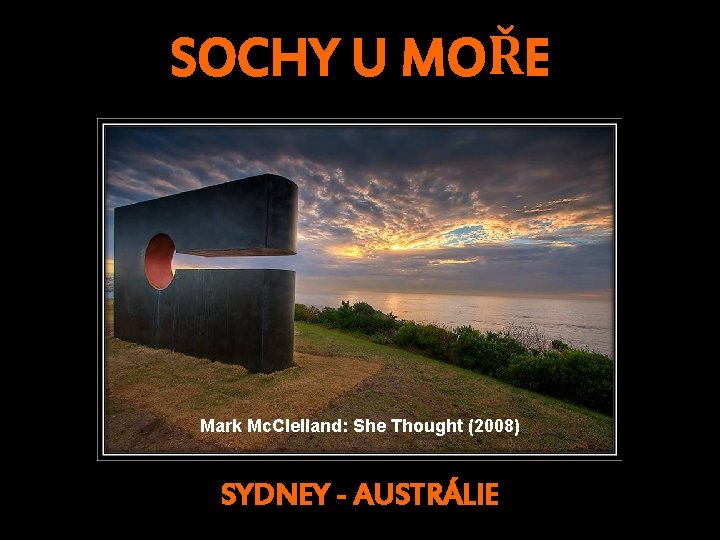SOCHY U MOŘE Mark Mc. Clelland: She Thought (2008) SYDNEY - AUSTRÁLIE 
