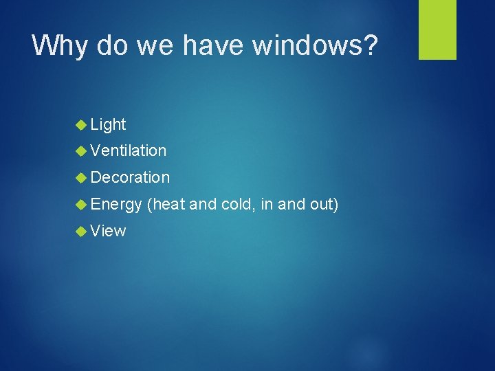 Why do we have windows? Light Ventilation Decoration Energy View (heat and cold, in