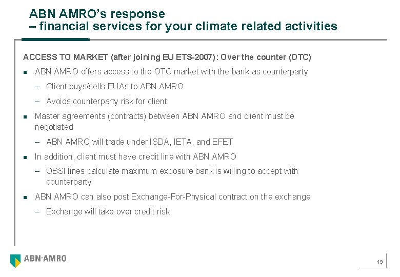 ABN AMRO’s response – financial services for your climate related activities ACCESS TO MARKET