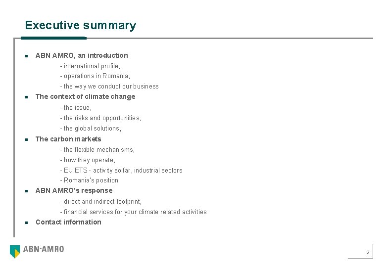 Executive summary n ABN AMRO, an introduction - international profile, - operations in Romania,