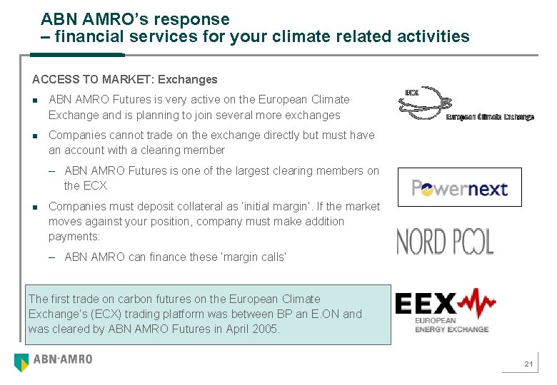 ABN AMRO’s response – financial services for your climate related activities ACCESS TO MARKET: