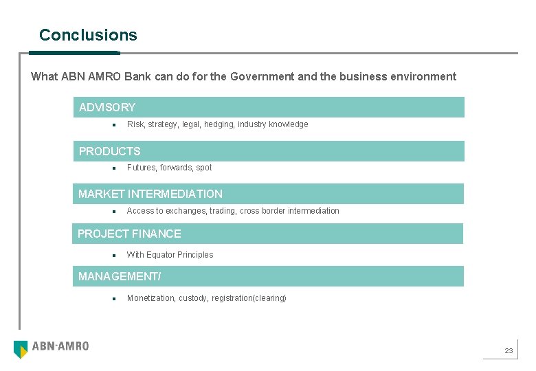 Conclusions What ABN AMRO Bank can do for the Government and the business environment