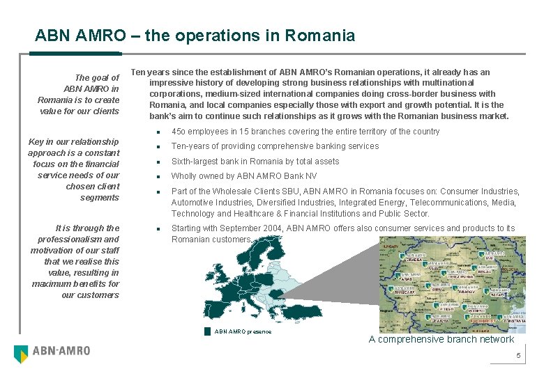 ABN AMRO – the operations in Romania The goal of ABN AMRO in Romania