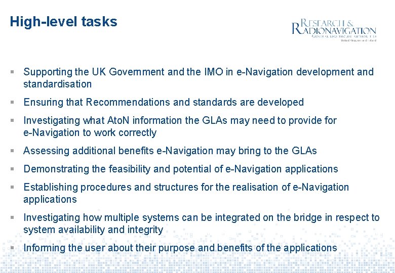 High-level tasks § Supporting the UK Government and the IMO in e-Navigation development and