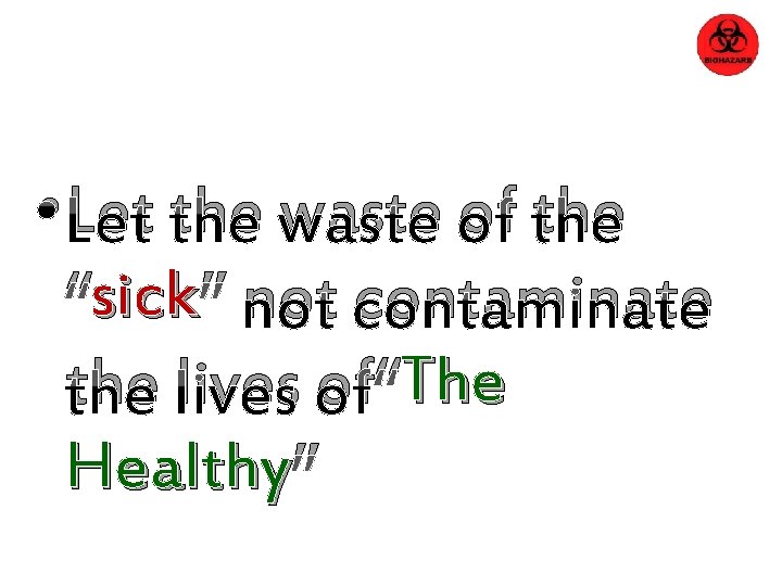  • Let the waste of the sick ” not contaminate “sick The the
