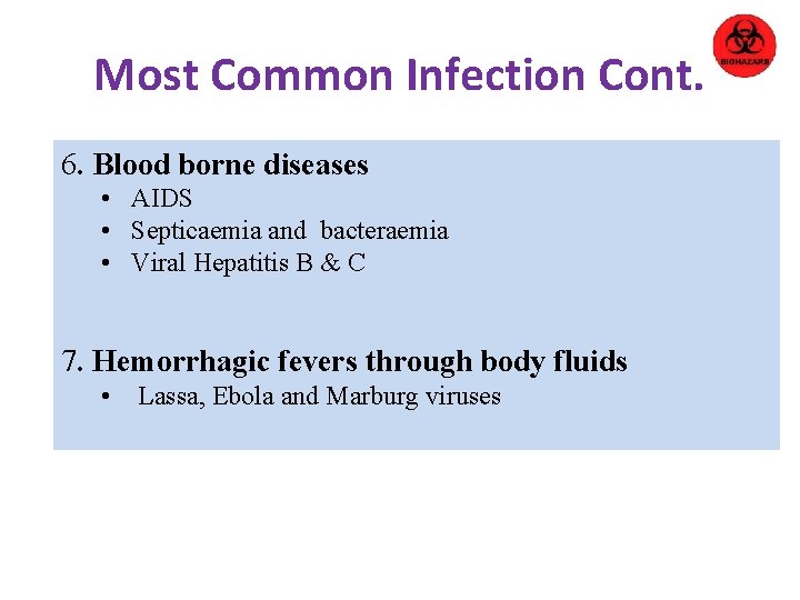 Most Common Infection Cont. 6. Blood borne diseases • AIDS • Septicaemia and bacteraemia