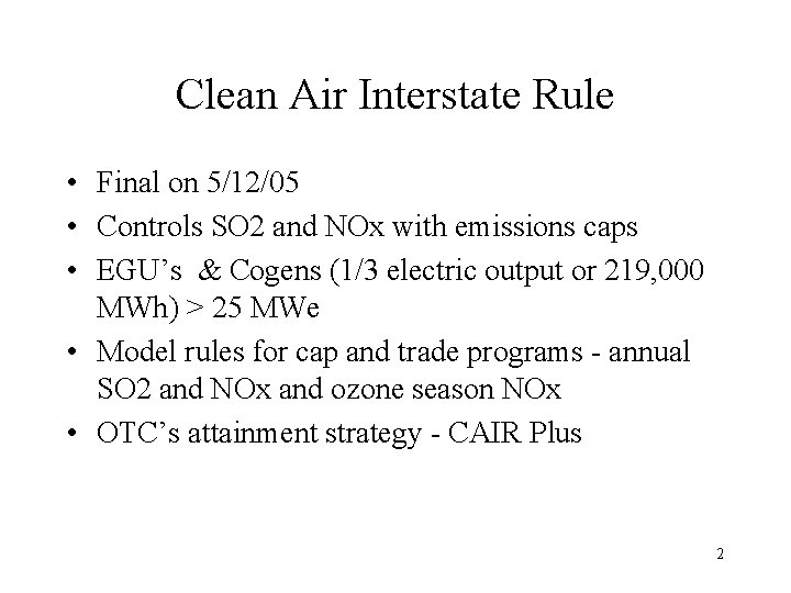 Clean Air Interstate Rule • Final on 5/12/05 • Controls SO 2 and NOx