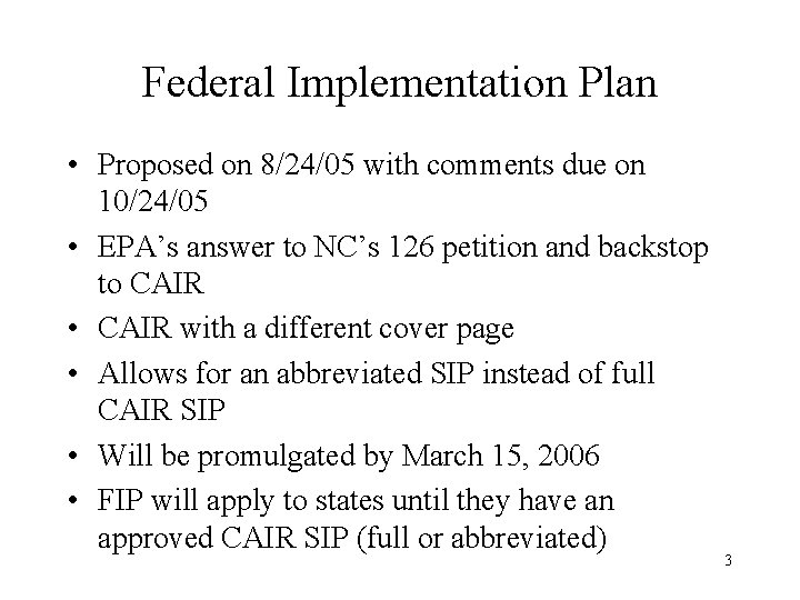 Federal Implementation Plan • Proposed on 8/24/05 with comments due on 10/24/05 • EPA’s