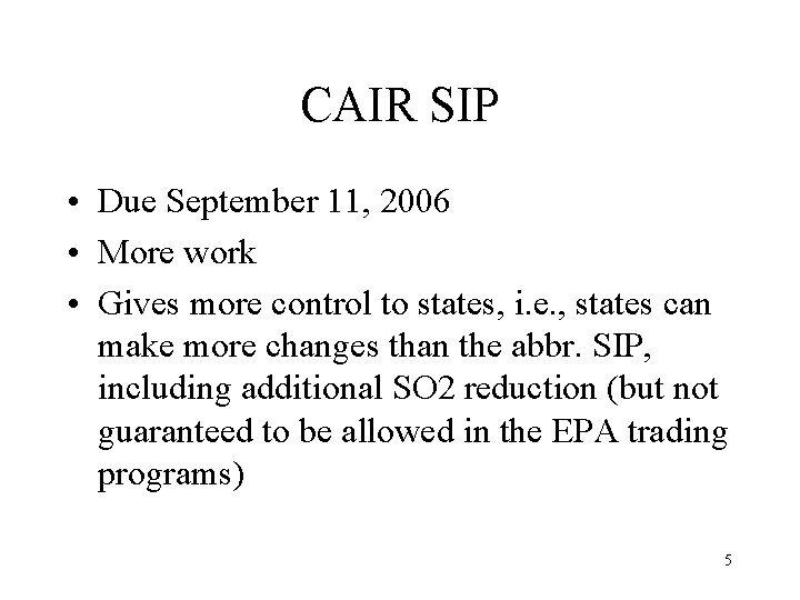 CAIR SIP • Due September 11, 2006 • More work • Gives more control