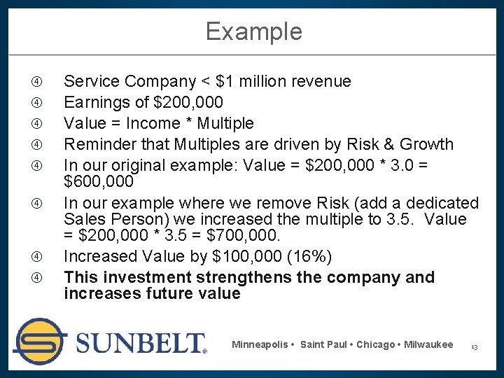 Example Service Company < $1 million revenue Earnings of $200, 000 Value = Income