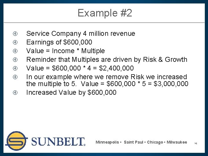 Example #2 Service Company 4 million revenue Earnings of $600, 000 Value = Income