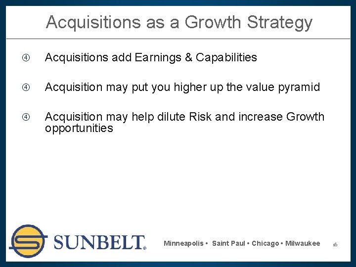 Acquisitions as a Growth Strategy Acquisitions add Earnings & Capabilities Acquisition may put you