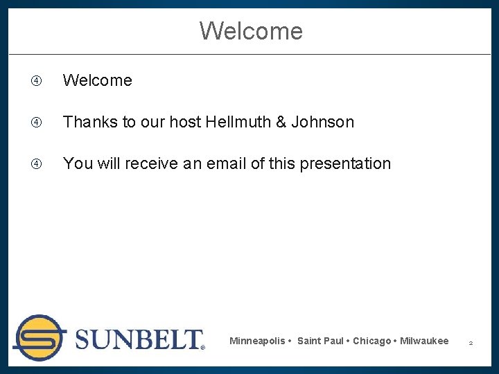 Welcome Thanks to our host Hellmuth & Johnson You will receive an email of