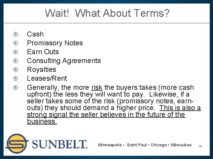 Wait! What About Terms? Cash Promissory Notes Earn Outs Consulting Agreements Royalties Leases/Rent Generally,