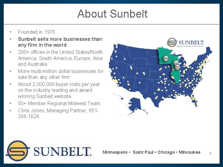 About Sunbelt • • Founded in 1978 Sunbelt sells more businesses than any firm