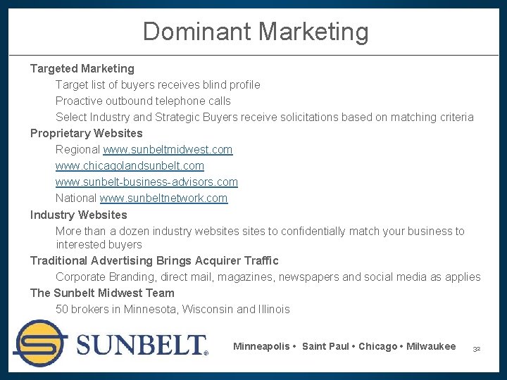 Dominant Marketing Targeted Marketing Target list of buyers receives blind profile Proactive outbound telephone