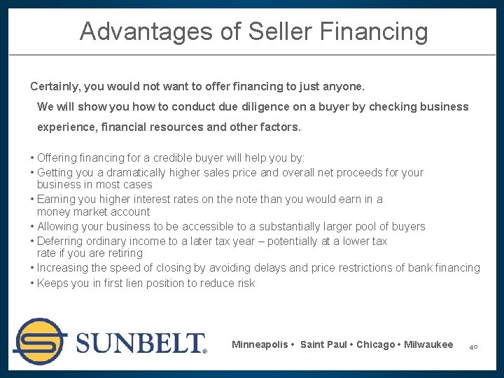 Advantages of Seller Financing Certainly, you would not want to offer financing to just