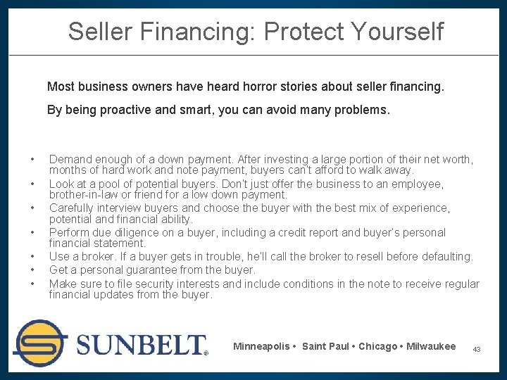Seller Financing: Protect Yourself Most business owners have heard horror stories about seller financing.