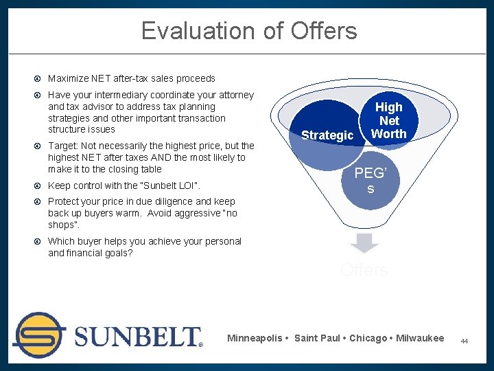 Evaluation of Offers Maximize NET after-tax sales proceeds Have your intermediary coordinate your attorney