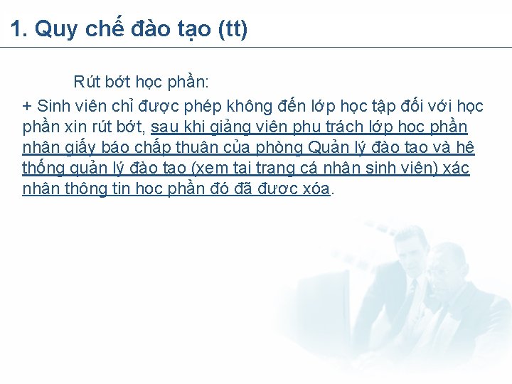 1. Quy chế đào tạo (tt) Rút bớt học phần: + Sinh viên chỉ