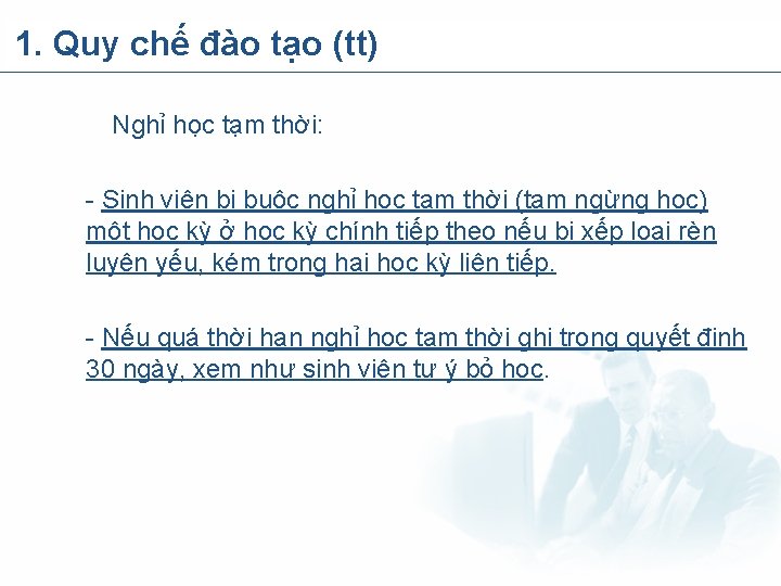 1. Quy chế đào tạo (tt) Nghỉ học tạm thời: - Sinh viên bị