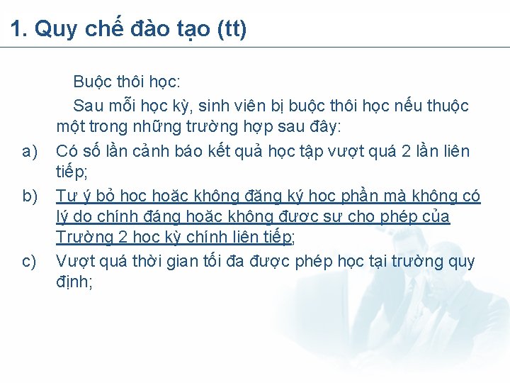 1. Quy chế đào tạo (tt) a) b) c) Buộc thôi học: Sau mỗi