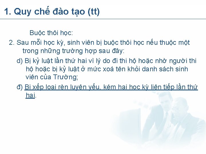 1. Quy chế đào tạo (tt) Buộc thôi học: 2. Sau mỗi học kỳ,