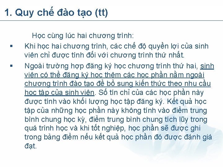 1. Quy chế đào tạo (tt) § § Học cùng lúc hai chương trình: