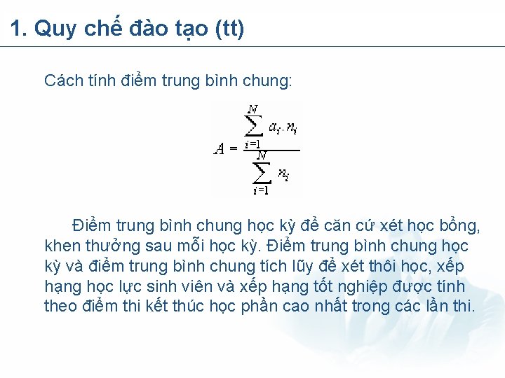 1. Quy chế đào tạo (tt) Cách tính điểm trung bình chung: Điểm trung