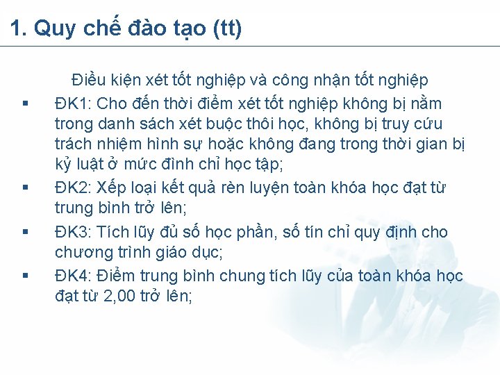 1. Quy chế đào tạo (tt) § § Điều kiện xét tốt nghiệp và