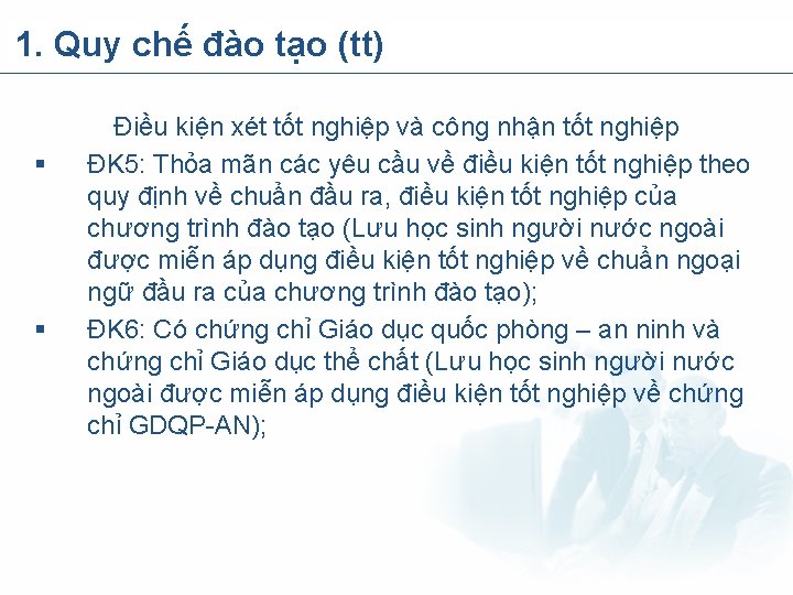 1. Quy chế đào tạo (tt) § § Điều kiện xét tốt nghiệp và