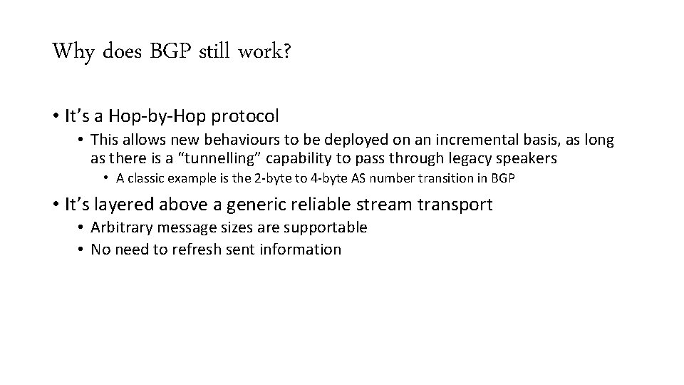 Why does BGP still work? • It’s a Hop-by-Hop protocol • This allows new