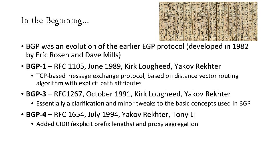 In the Beginning… • BGP was an evolution of the earlier EGP protocol (developed