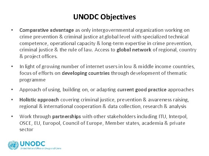 UNODC Objectives • Comparative advantage as only intergovernmental organization working on crime prevention &