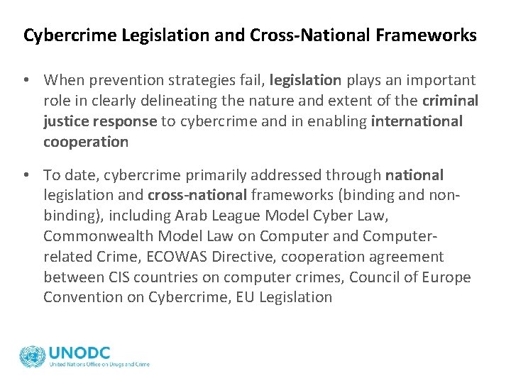 Cybercrime Legislation and Cross-National Frameworks • When prevention strategies fail, legislation plays an important