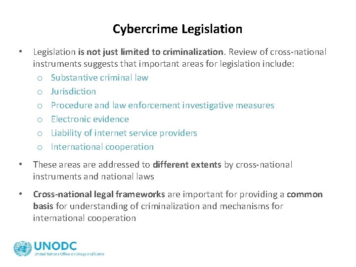 Cybercrime Legislation • Legislation is not just limited to criminalization. Review of cross-national instruments